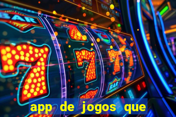 app de jogos que ganha dinheiro de verdade